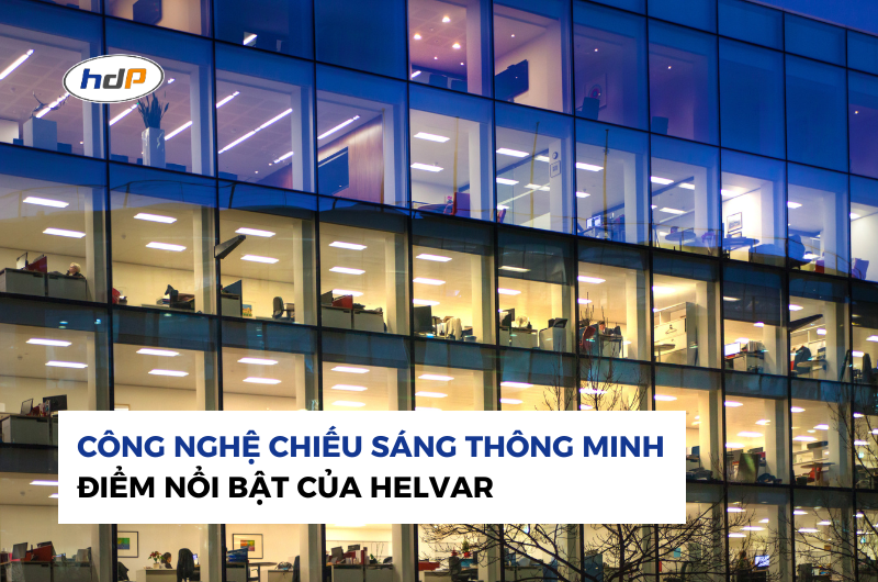 Những điểm nổi bật của Helvar mà bạn chưa biết: Đột phá công nghệ chiếu sáng thông minh