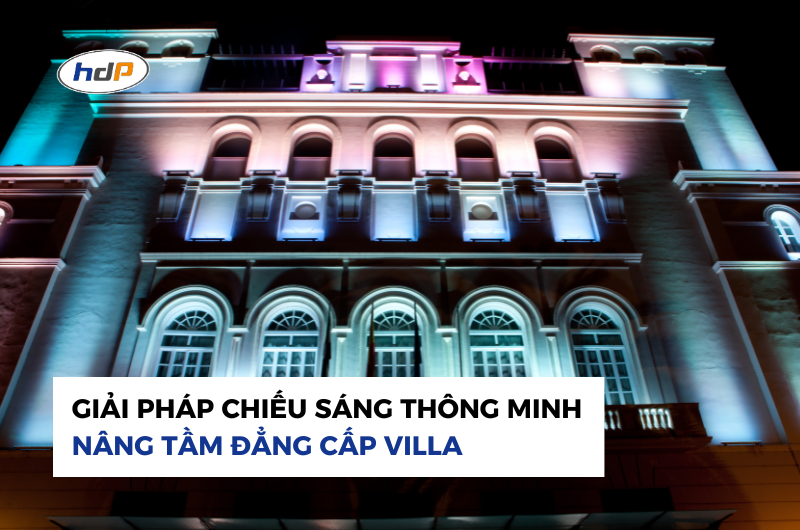 Nâng tầm đẳng cấp villa với giải pháp chiếu sáng thông minh